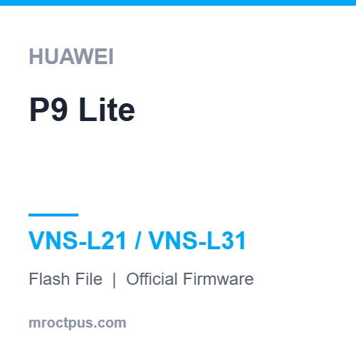 فایل فلش هواوی Huawei P9 Lite | VNS-L21 Firmware ❤️ مستر اختاپوس