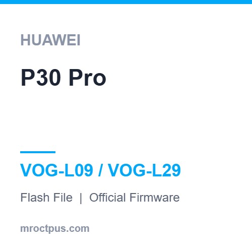 فایل فلش هواوی Huawei P30 Pro | VOG-L09 Firmware ❤️ مستر اختاپوس