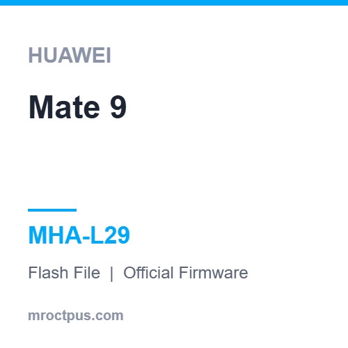 فایل فلش هواوی Huawei Mate 9 | MHA-L29 Firmware ❤️ مستر اختاپوس