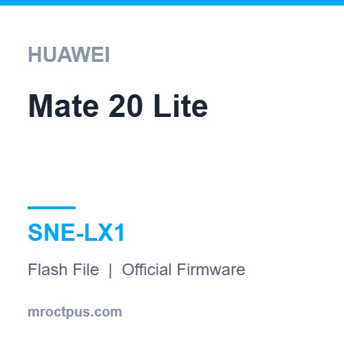 فایل فلش هواوی Huawei Mate 20 Lite | SNE-LX1 Firmware ❤️ مستر اختاپوس