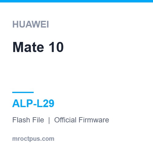 فایل فلش هواوی Huawei Mate 10 | ALP-L29 Firmware ❤️ مستر اختاپوس