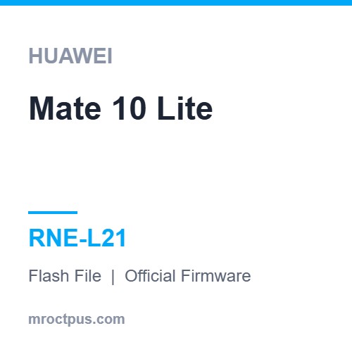 فایل فلش هواوی Huawei Mate 10 Lite | RNE-L21 Firmware ❤️ مستر اختاپوس