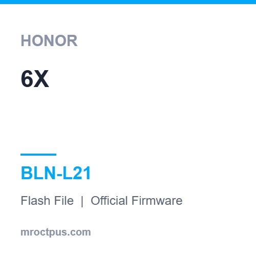 فایل فلش آنر Honor 6X | BLN-L21 Firmware ❤️ مستر اختاپوس