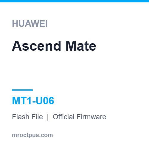 فایل فلش هواوی Huawei Ascend Mate | MT1-U06 Firmware ❤️ مستر اختاپوس