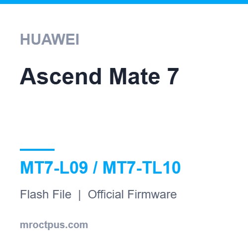 فایل فلش هواوی Huawei Ascend Mate 7 | MT7-L09 Firmware ❤️ مستر اختاپوس
