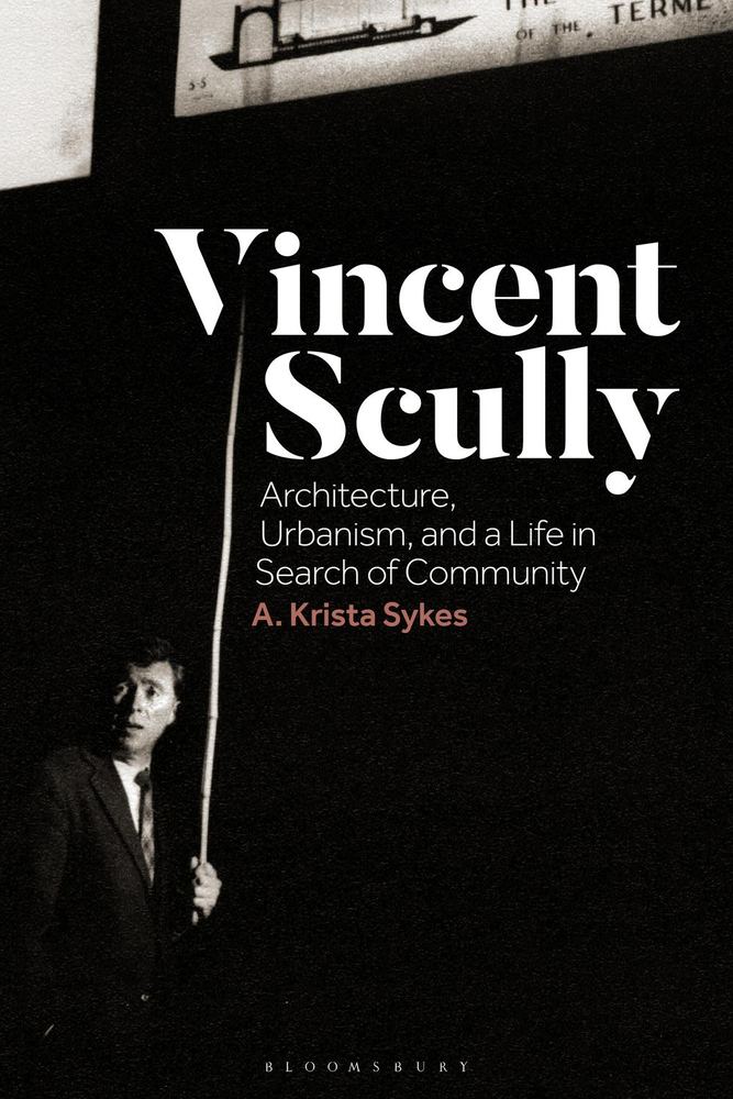 وینسنت اسکولی: معماری، شهرسازی، و زندگی در جستجوی جامعه ۲۰۲۳ <br> Vincent Scully: Architecture, Urbanism, and a Life in Search of Community 2023 - کالیبو