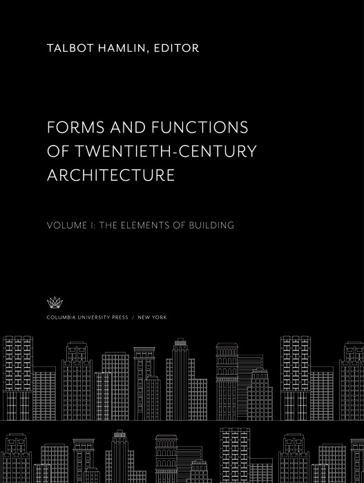اشکال و کارکرد معماری قرن بیستم. جلد اول. عناصر ساختمانی ۲۰۱۹ <br> Forms and Functions of Twentieth-Century Architecture. Volume I. the Elements of Building 2019 - کالیبو