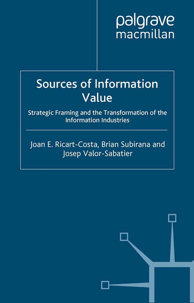 منابع ارزش اطلاعات: چارچوب استراتژیک و تحول صنایع اطلاعاتی ۲۰۱۳ <br> Sources of Information Value: Strategic Framing and the Transformation of the Information Industries 2003 - کالیبو