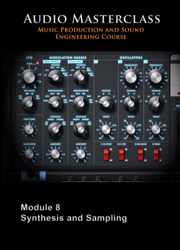 The Audio Masterclass Music Production and Sound Engineering Course – Module 08 Synthesis and Sampling
