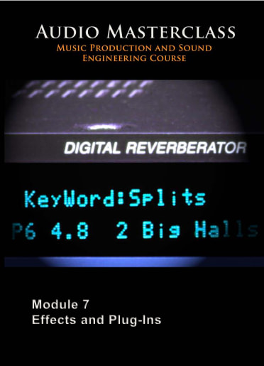 The Audio Masterclass Music Production and Sound Engineering Course – Module 07 Effects and Plugins
