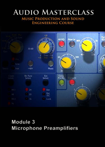The Audio Masterclass Music Production and Sound Engineering Course – Module 03 Microphone Preamplifiers