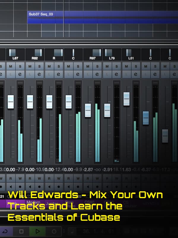 Will Edwards – Mix Your Own Tracks and Learn the Essentials of Cubase
