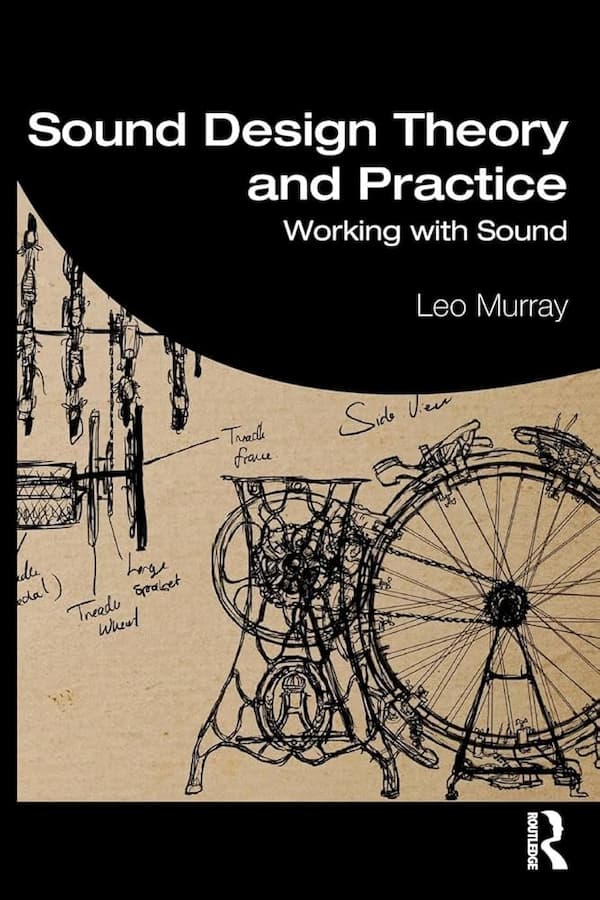 Leo Murray – Sound Design Theory and Practice – Working with Sound-Routledge