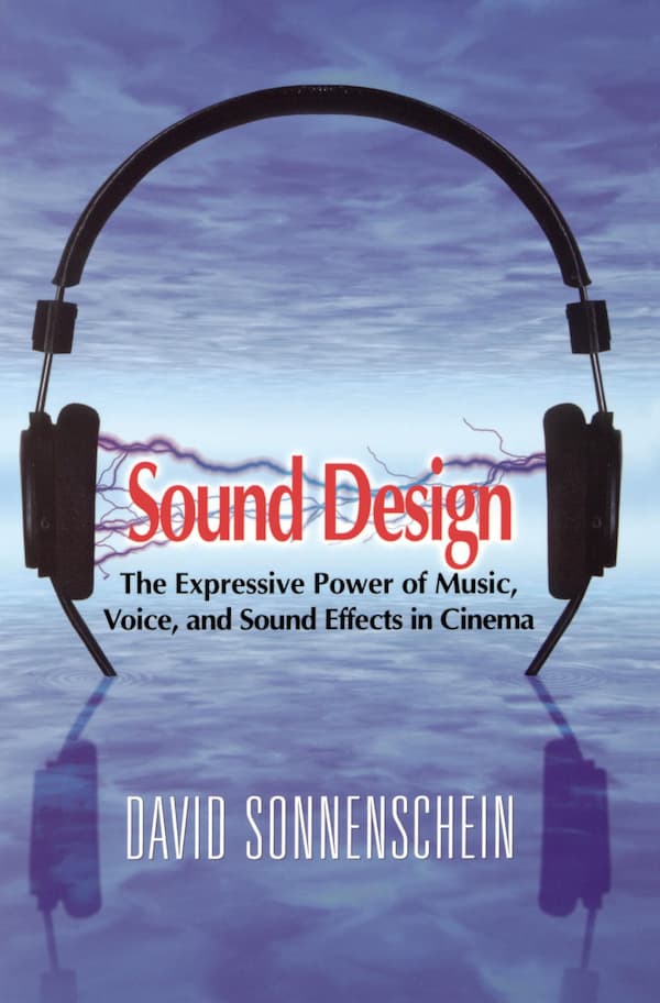 David Sonnenschein – Sound Design The Expressive Power of Music Voice and Sound Effects in Cinema
