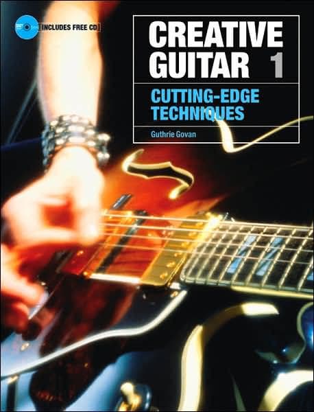 Creative Guitar 1 – Cutting-Edge Techniques