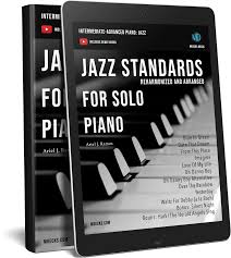 Jazz Standards Reharmonized And Arranged For Solo Piano