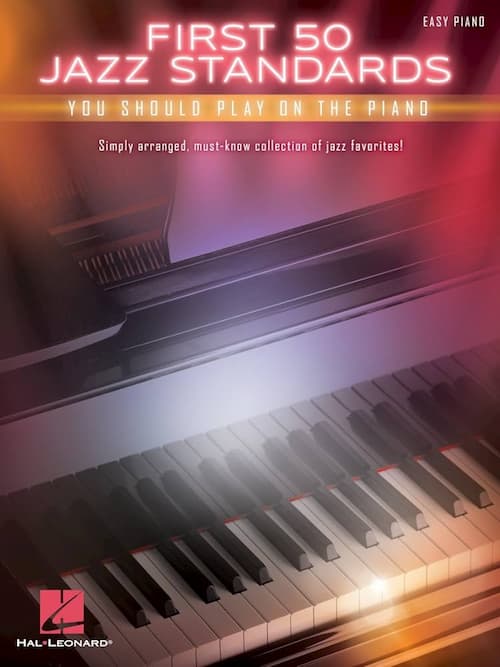 First 50 Jazz Standard Songs You Should Play on Piano