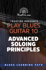 Play Blues Guitar 10 Advanced Soloing Principles