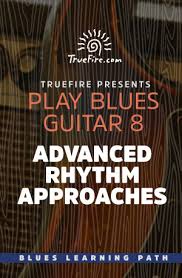 Play Blues Guitar 8 Advanced Rhythm Approaches