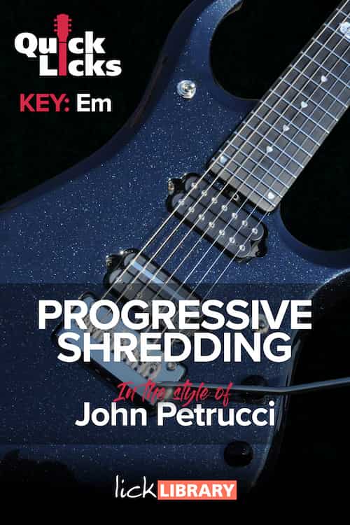 Quick Licks – John Petrucci Progressive Shredding in Em