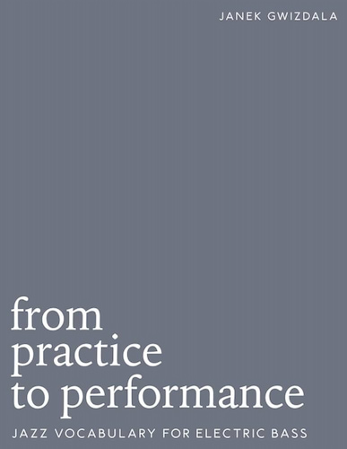 From Practice To Performance – Jazz Vocabulary For Electric Bass