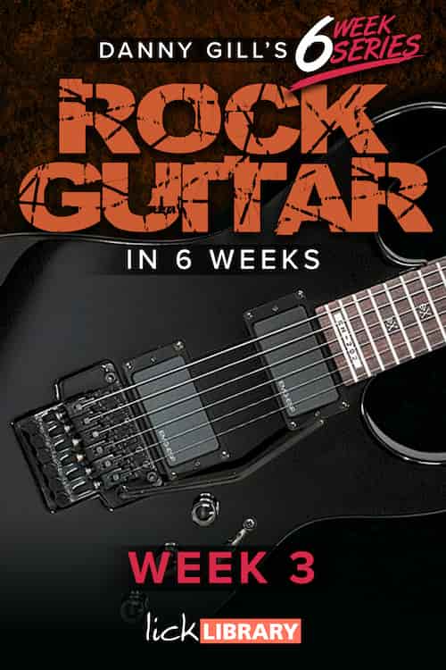 Learn Rock Guitar In 6 Weeks – Week 3