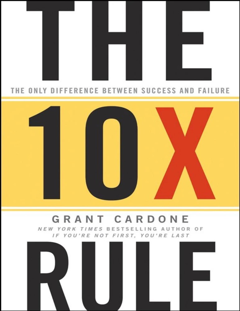 کتاب The 10X Rule (قانون ۱۰ برابر: تفاوت موفقیت و شکست) نسخه انگلیسی PDF | گرنت کاردون