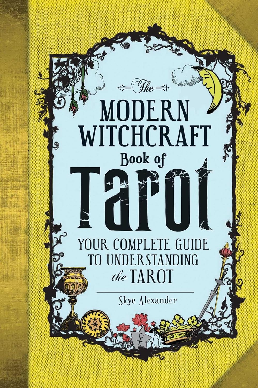 The Modern Witchcraft Book of Tarot: Your Complete Guide to Understanding the Tarot کتاب جادوگری مدرن تاروت (متن کامل بدون حذفیات)