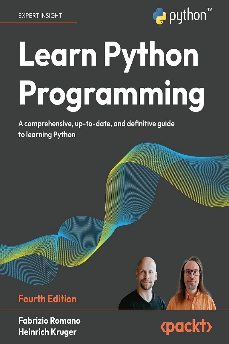Learn Python Programming: A comprehensive, up-to-date, and definitive guide to learning Python یادگیری برنامه‌نویسی پایتون: یک راهنمای جامع، به‌روز و قطعی برای یادگیری پایتون (متن کامل بدون حذفیات)