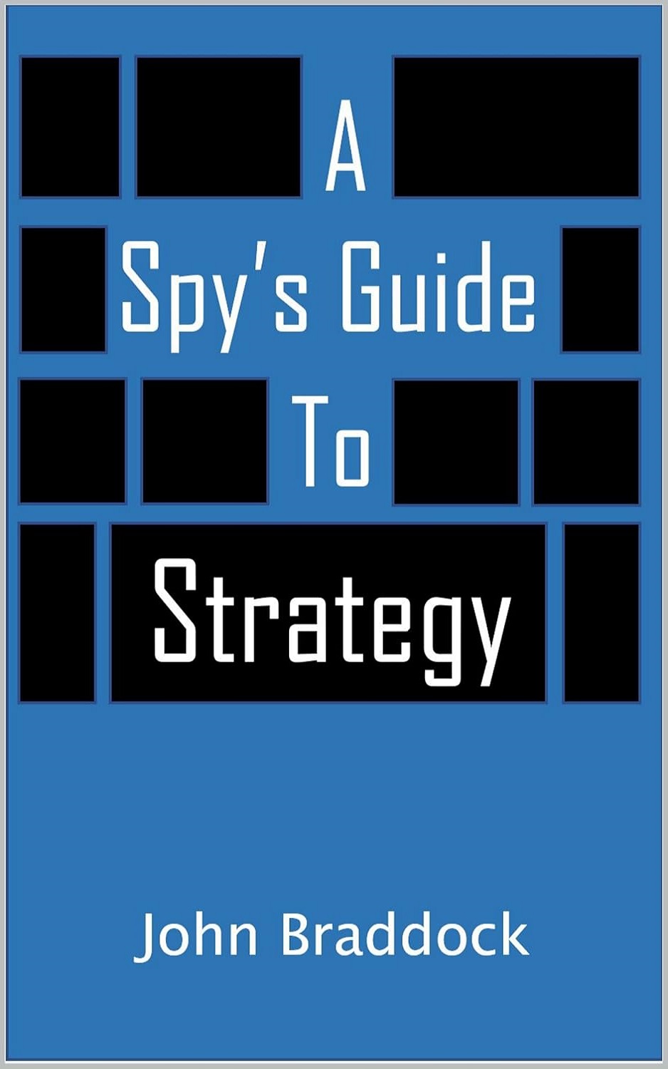 A Spy’s Guide To Strategy (Spy’s Guide Book 2)
