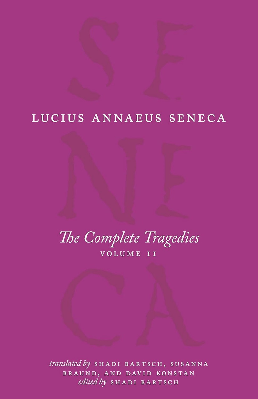 The Complete Tragedies: Volume 2 (The Complete Works of Lucius Annaeus Seneca Book 7)