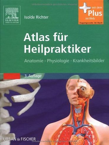 Atlas für Heilpraktiker : Anatomie – Physiologie – Krankheitsbilder