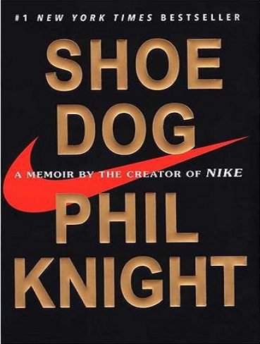 Shoe Dog – A Memoir by the Creator of NIKE