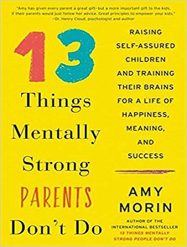 13Things Mentally Strong Parents Don’t Do اثر امی مورین