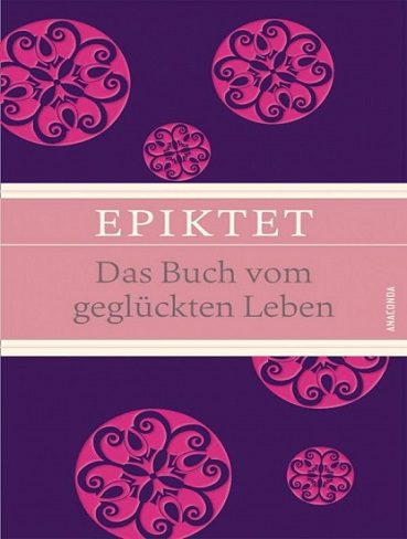 Epiktet Das Buch vom gegluckten Leben