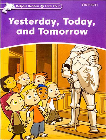 Yesterday Today and Tomorrow Dolphin Readers 4
