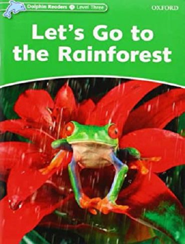 Let’s Go to the Rainforest Dolphin Readers 3 داستان انگلیسی از سری دلفین ریدرز سطح 3