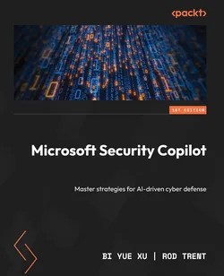دانلود نسخه کامل کتاب زبان اصلی Microsoft Security Copilot: Master strategies for AI-driven cyber defense PDF