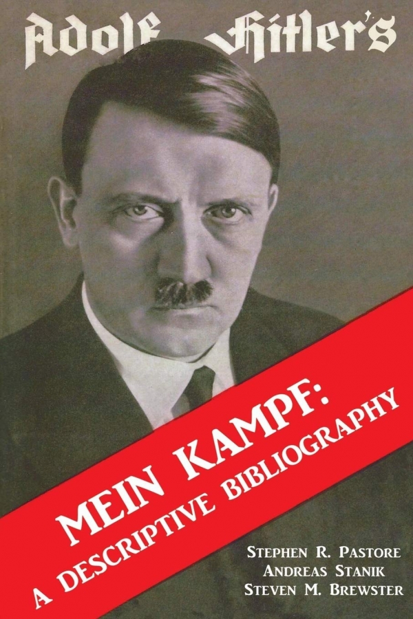 ADOLF HITLER’S MEIN KAMPF: A DESCRIPTIVE BIBLIOGRAPHY BY STEPHEN R. PASTORE