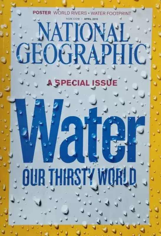 National Geographic Magazine(Water Our Thirsty World)