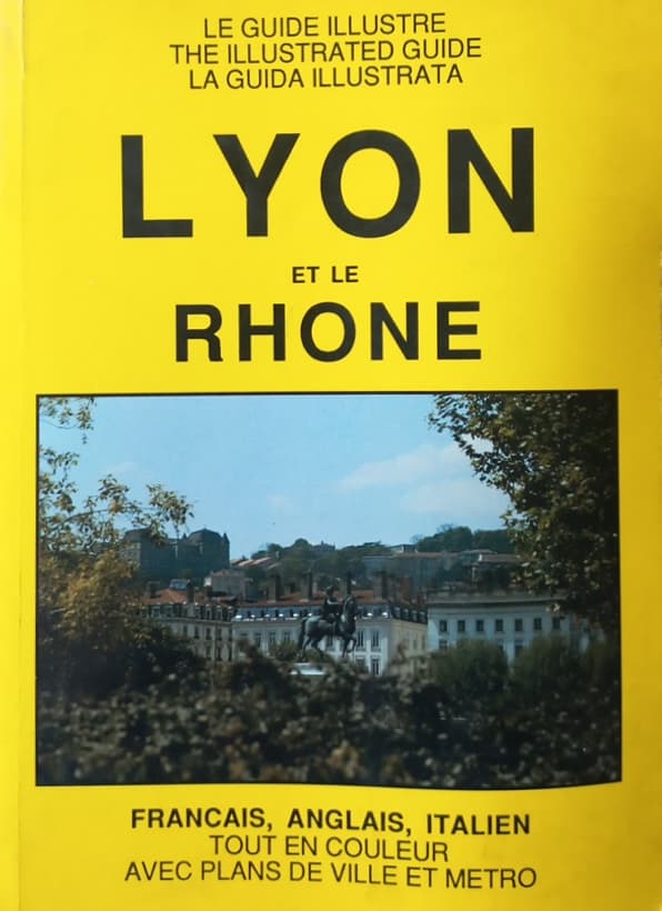 The Illustrated Guide Lyon Et Le Rhone: Francais, Anglais, Italien