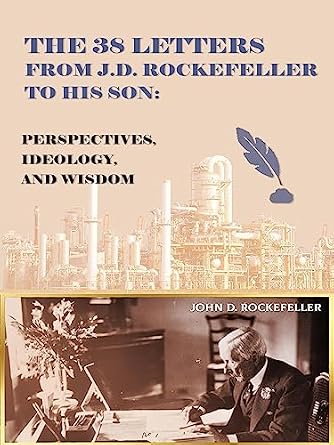 دانلود نسخه کامل کتاب زبان اصلی The 38 Letters from J.D. Rockefeller to his son: Perspectives, Ideology, and Wisdom