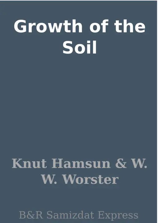 دانلود نسخه کامل کتاب صوتی انگلیسی میوه‌های زمین (رشد خاک)، اثر کنوت هامسون Growth of the Soil by Knut Hamsun