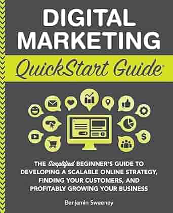 دانلود کتاب Digital Marketing QuickStart Guide: The Simplified Beginner’s Guide to Developing a Scalable Online Strategy, Finding Your Customers, and Profitably … (Starting a Business – QuickStart Guides)