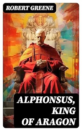 دانلود نسخه کامل کتاب Alphonsus, King of Aragon