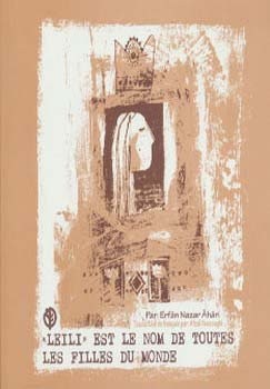 لیلی نام تمام دختران زمین است (…LEILI” EST NOM LE NOM DE TOUTES”)،(تک زبانه)،(فرانسه،گلاسه،شمیز،خشتی،صابرین)