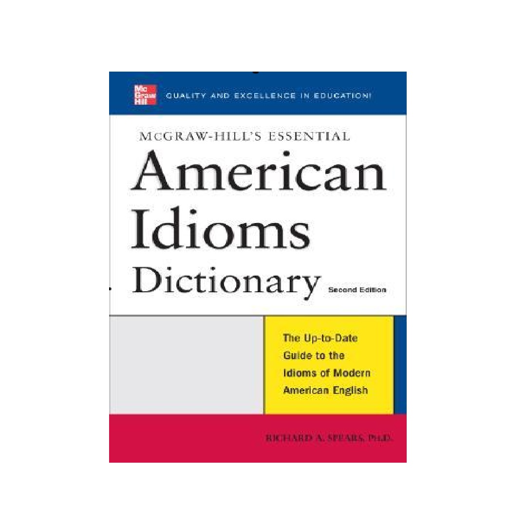 McGraw Hills Essential American Idioms Dictionary 2nd Edition