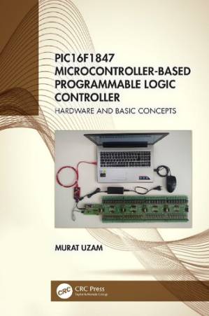 دانلود کتاب PIC16F1847 Microcontroller-Based Programmable Logic Controller: Hardware and Basic Concepts – کنترلر منطقی قابل برنامه ریزی مبتنی بر میکروکنترلر PIC16F1847: سخت افزار و مفاهیم اساسی