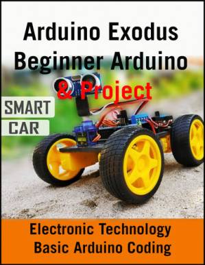 دانلود کتاب Arduino Exodus Beginner Arduino & Projects: ESP8266 Arduino IDE Guide Basic Arduino Coding – Arduino Exodus مبتدی آردوینو و پروژه ها: ESP8266 Arduino IDE راهنمای Arduino Arduino Basic Arduino
