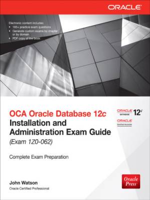دانلود کتاب OCA Oracle Database 12c Installation and Administration Exam Guide (Exam 1Z0-062) – راهنمای آزمون نصب و مدیریت پایگاه داده OCA Oracle 12c (Exam 1Z0-062)